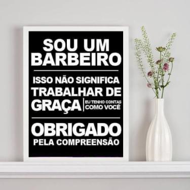 Imagem de Quadro Sou Um Barbeiro E Não Trabalho De Graça 33x24cm - com vidro - Q