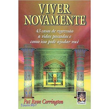 Imagem de Viver Novamente - 43 Casos De Regressão A Vidas Passadas