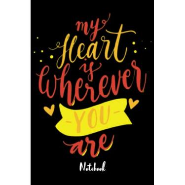 Imagem de My Heart Is Wherever You Are Notebook: Valentines Day Notebook for Girlfriend and Boyfriend | Valentines Day Notebook for Women | Funny Valentine's ... Day Journal (Easterling Valentine Day Books)