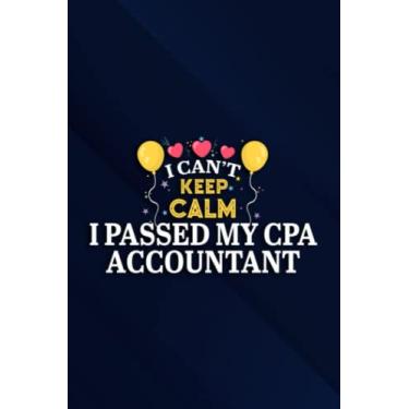 Imagem de I Can't Keep Calm I Passed My CPA Accountant Pretty Notebook Planner: I Passed My Cpa Accountant, 6x9 Lined Funny Work Notebook, Over 100 Pages ... & Coworker White Elephant Gift Idea,Personal