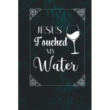 Imagem de Jesus Touched My Water: Funny Gifts For Adults, Coworkers, Women or Men, Friends or Family. Blank Notebook Journal. 6" x 9", 110 Pages.