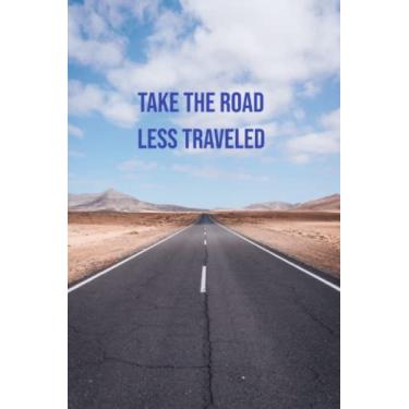 Imagem de Take the Road Less Traveled Journal: Journal Notebook