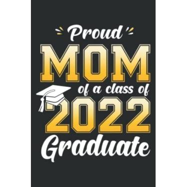 Imagem de Proud Mom of a Class of 2022 Graduate - Mom Graduation 2022: Wide Ruled Paper Notebook Journal | Pretty Wide Blank Lined Workbook ... for Home School College for Writing Notes