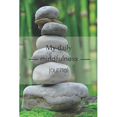 Imagem de My daily mindfulness journal: a diary to fill out every day to practice mindfulness | 100 days in 200 pages | 6x9 po