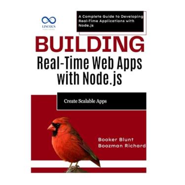 Imagem de Building Real-Time Web Apps with Node.js: Create Scalable Apps: A Complete Guide to Developing Real-Time Applications with Node.js