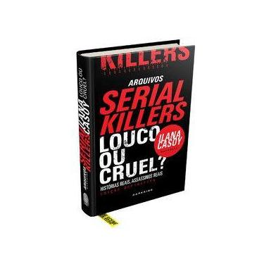 Imagem de Livro - Arquivos Serial Killers: Louco ou Cruel? - Darkside