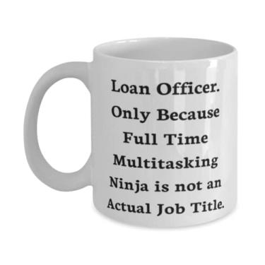 Imagem de Oficial do empréstimo. Only Because Full Time Multitasking Ninja é. Caneca de 325 g 443 ml, presente de funcionário de empréstimo de colegas de trabalho, copo útil para colegas