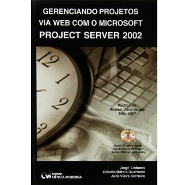 Imagem de Livro - Gerenciando Projetos via Web com Microsoft Project Server 2002 - Jairo Cordeiro e Jorge Linhares