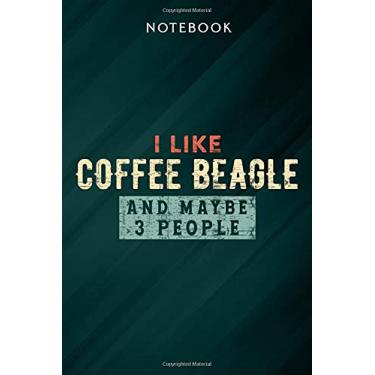 Imagem de I Like Coffee Beagle And Maybe 3 People Funny Dog Lover Gift Meme Notebook: Gifts for Women/Best Friend/Mom/Wife/Girlfriend/Boss/Coworker/Nurse/Encouragement Birthday, Menu