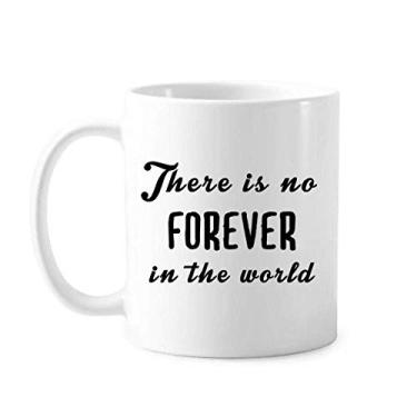 Imagem de Caneca clássica com citação No Forever In The World Caneca branca de cerâmica presente com alças 350 ml