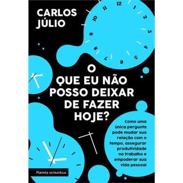 Imagem de O Que Eu Não Posso Deixar De Fazer Hoje?