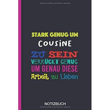 Imagem de Stark genug um Cousine zu sein Verrückt genug um genau diese Arbeit zu Lieben: A5 Notizbuch als Geschenk für eine Cousine - A5 /punktiert - | ... zum Geburtstag|Geburtstagsgeschenk Kollegin