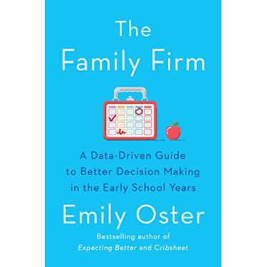 Imagem de The Family Firm: A Data-Driven Guide to Better Decision Making in the Early School Years - THE INSTANT NEW YORK TIMES BESTSELLER