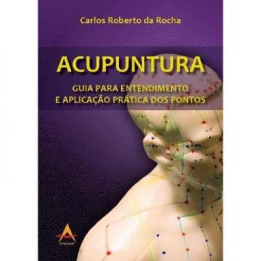 Imagem de Acupuntura - Guia P/ Entendimento E Aplicacao Pratica Dos Pontos - And