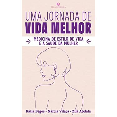 Imagem de UMA JORNADA DE VIDA MELHOR : MEDICINA DE ESTILO DE VIDA E A SAÚDE DA MULHER