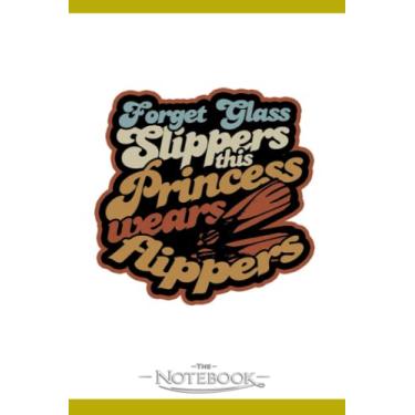 Imagem de Forget Glass Slippers Flippers Swimmer Vintage Notebook: Journaling and Writing Gift for Family, Friend And Yourself 6x9 120 Pages |Planner Notebook, Note Pad, Notes