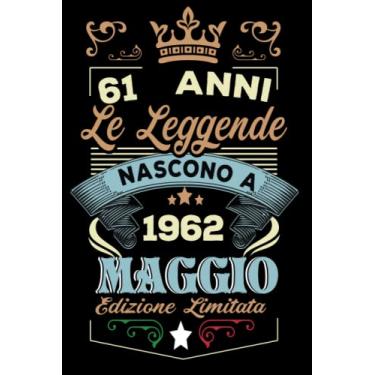 Imagem de Le leggende nascono a Maggio 1962: Taccuino - Diario| Regalo di compleanno Maggio 61 per uomini donne ragazze ragazzi Compleanno 1962 Personalizzato