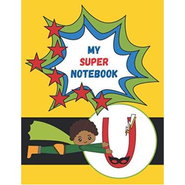 Imagem de U: My Super Notebook - Monogrammed Superhero Notebook For Kids: For Drawing, Writing, Coloring Mask and Cape Flying Fun Boy In Green Suit