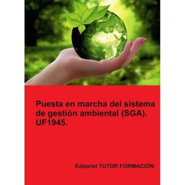 Imagem de Puesta en marcha del Sistema de Gestión Ambiental (SGA). UF1945. - Espanhol