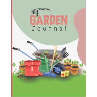 Imagem de My Garden Journal: Gardening Planner, Complete Organizer for Planning Flower Gardens, Vegetable Gardens, and More
