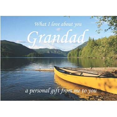 Imagem de What I love about you Grandad, a personal gift from me to you: Canoe/ Kayak/ Lake Design - Fill in the blank book journal notebook with prompts, ideal ... - to daddy from children