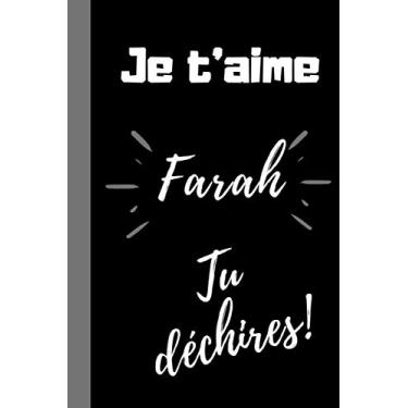 Imagem de Je t'aime Farah, tu déchires !: Cadeau je t'aime personnalisé prénom Farah, Cadeau anniversaire drôle prénom Farah, noël, fête Farah- Carnet de notes ... format 6*9 pouces, couverture souple.