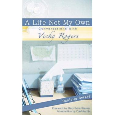Imagem de A Life Not My Own: Conversations with Vicky Rogers (English Edition)