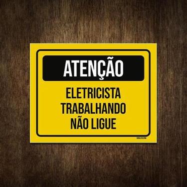 Imagem de Placa Atenção Eletricista Trabalhando Não Ligue 18X23 - Sinalizo