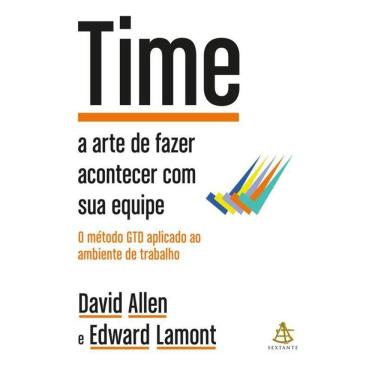 Imagem de Time A Arte Fazer Acontecer Sua Equipe + O Método Gtd