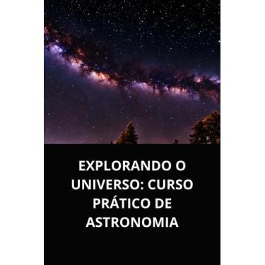 Imagem de Livro Explorando o Universo Curso Prático de Astronomia