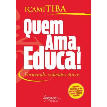 Imagem de Quem ama, educa! formando cidadaos eticos - içami tiba - integrare