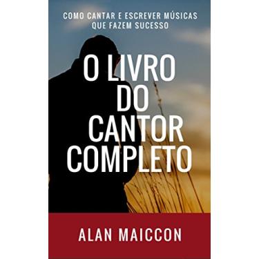 Imagem de O Livro do Cantor Completo: Como Cantar e Escrever Músicas que fazem Sucesso - 2a Edição