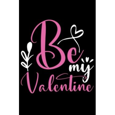 Imagem de Valentine's Day Be My Valentine Valentines: Valentines Day Gifts For Him, From Her, Funny Personalized Unique Valentines Day gifts Notebook Journal, ... Gift card, Gift from husband For wife