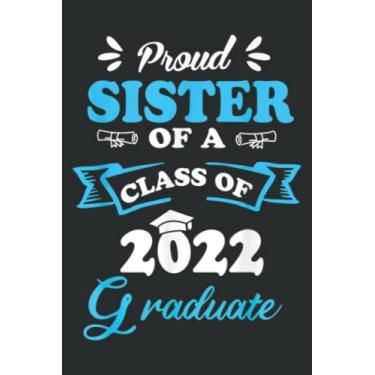 Imagem de Proud Sister of a Class of 2022 Graduate- Funny Senior 22: Wide Ruled Paper Notebook Journal | Pretty Wide Blank Lined Workbook ... for Home School College for Writing Notes