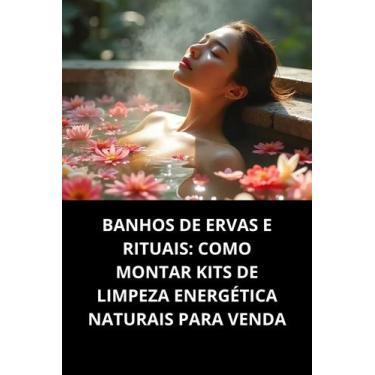 Imagem de Livro Banhos De Ervas E Rituais Como Montar Kits De Limpeza Energética