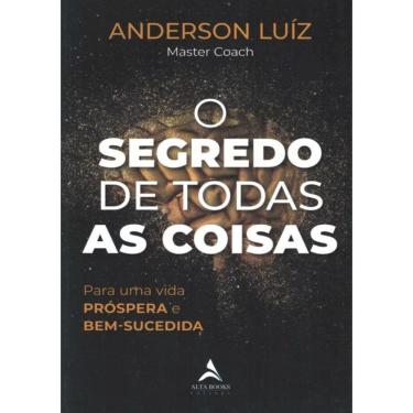 Imagem de O Segredo De Todas As Coisas - Para Uma Vida Prospera E Bem-Sucedida