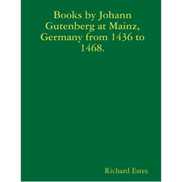 Imagem de Books by Johann Gutenberg at Mainz, Germany from 1436 to 1468.