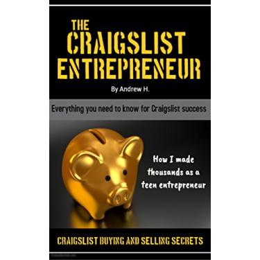 Imagem de The Craigslist Entrepreneur: Craigslist Buying and Selling Secrets & How I Made Thousands As a Teen Entrepreneur (English Edition)