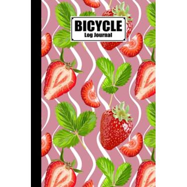 Imagem de Bicycle Log Journal: Cycling Logbook Strawberry Cover, Bike Riding, Bicycle Lovers, Log Book to keep track of daily Biking Training | 120 Pages, Size 6" x 9" | by Gunnar Witte