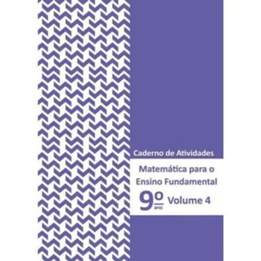 Imagem de Matemática para o Ensino Fundamental - Caderno de Atividades 9º ano Vol. 4