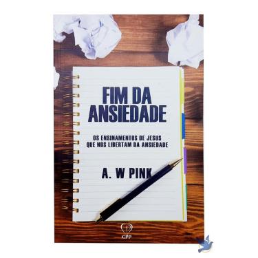 Imagem de Livro O Fim Da Ansiedade - A. W. Pink Baseado na Bíblia
