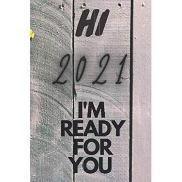 Imagem de HI 2021 I'M READY FOR YOU #9: Lined Notebook.Merry Christmas And Happy New Year 2021 Nice Notebook journal gift for friends and family in Christmas ... Notebook, size 6x9, 110 pages Paperback.