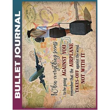 Imagem de Bullet Journal: Flight Attendant Against The Wind Invest 10 minutes daily to Physical, Mental and Emotional Health Planner, To do List Dot Grid Pages, ... Business Appointments Notebook I Gift Idea f