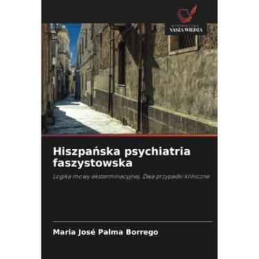 Imagem de Hiszpańska psychiatria faszystowska: Logika mowy eksterminacyjnej. Dwa przypadki kliniczne