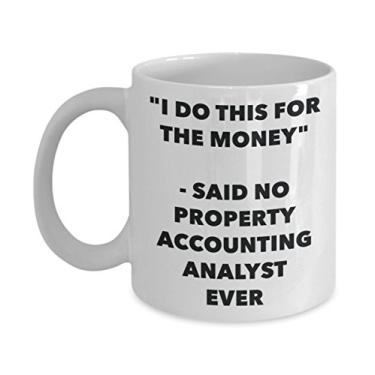 Imagem de Caneca "I Do This for the Money" - Said No Property Analista de Contabilidade Ever - Chá Divertido Copo de Café de Cacau Quente - Novidade, Aniversário, Natal, Aniversário