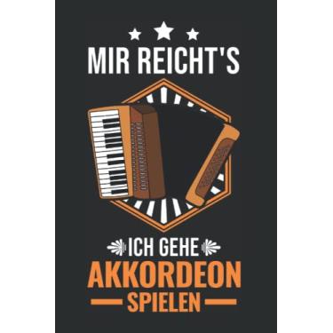 Imagem de Akkordeon Notizbuch: Mir reicht's Ich gehe Akkordeon spielen / 6x9 Zoll / 120 karierte Seiten Seiten