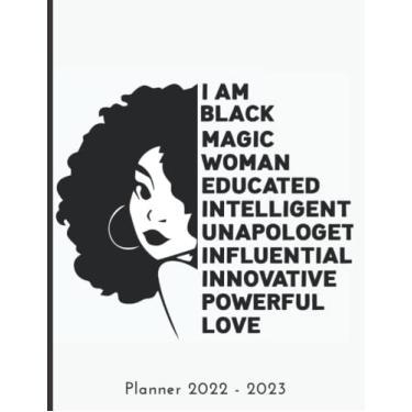 Imagem de 2022-2023 Monthly Planner: I am Black Magic Woman Educated Entelligent Unapologetic Influential Innovative Powerful Love