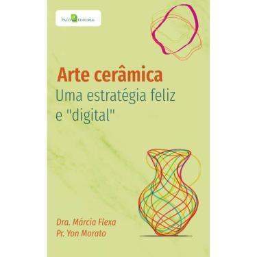 Imagem de Arte cerâmica: Uma estratégia feliz e "digital"