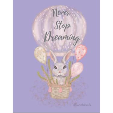 Imagem de Never Stop Dreaming!, Rabbit Sketchbook: 8.5x11" ,100 pages with quality white paper, for your sketchbook,notebook,diary,journal etc.