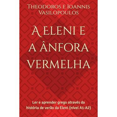 Imagem de A Eleni e a ânfora vermelha: Ler e aprender grego através da história de verão da Eleni (nível A1-A2)